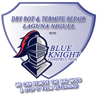 Dry Rot Repair Contractors in Laguna Niguel with Blue Knight